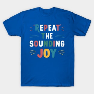 repeat the sounding joy T-Shirt